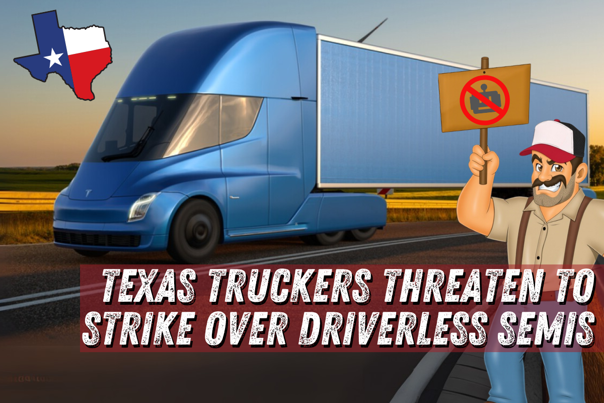 Texas Truckers Threaten to Strike Over Driverless Semis
